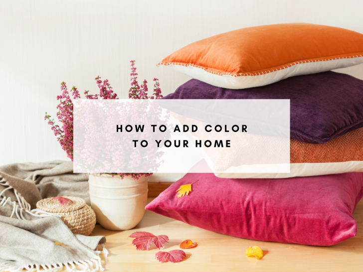 12 Easy Ways to Add Color to Your Home